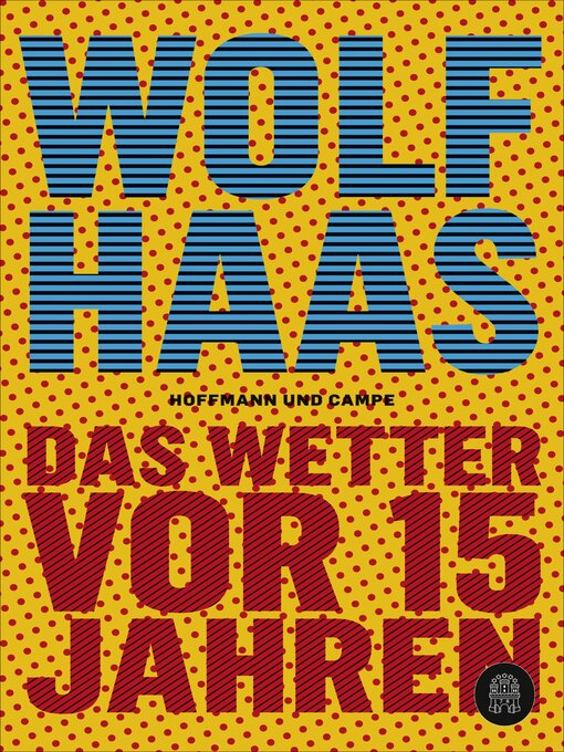 Title details for Das Wetter vor 15 Jahren by Wolf Haas - Available